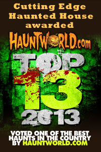 Cutting Edge Haunted House voted Top 13 for 2013 on HauntWorld.com!